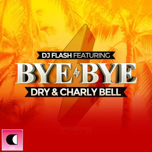 Bye Bye (feat. Dry, Charly Bell) [Radio Edit]