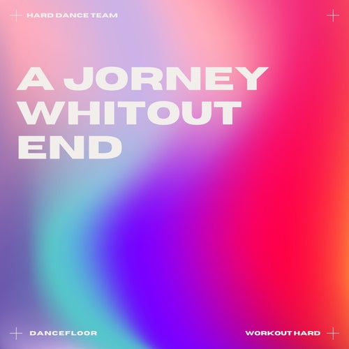 A Journey Without End (Hard Dance)