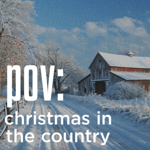 POV: christmas in the country