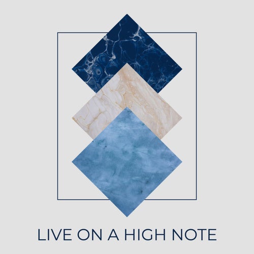 Live on a High Note