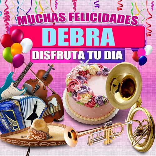 Muchas Felicidades Debra