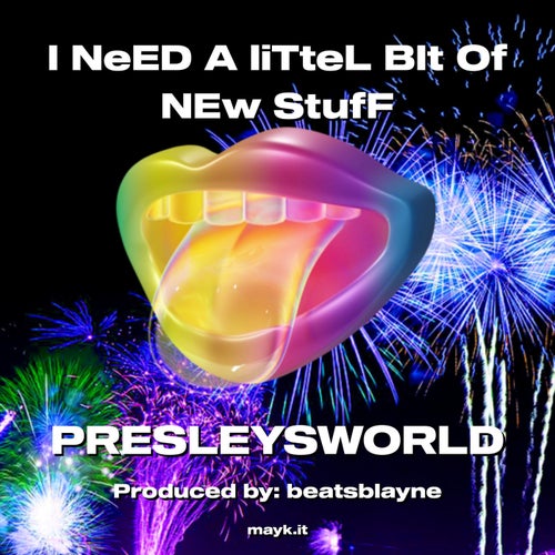 I NeED A liTteL BIt Of NEw StufF