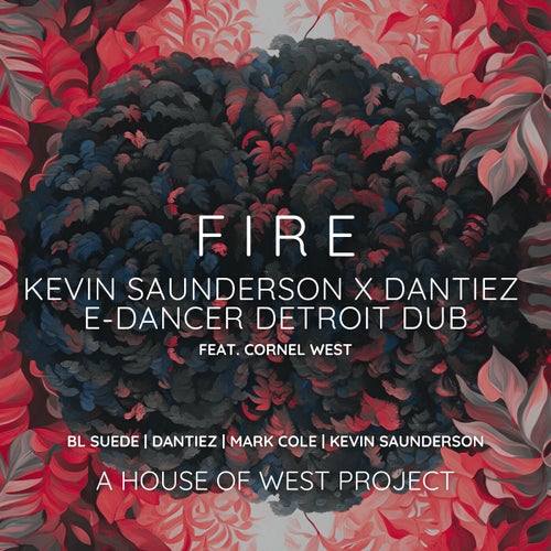 Fire (Kevin Saunderson, Dantiez E-Dancer Detroit Dub) (feat. Cornel West)