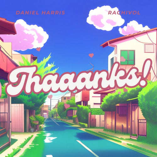 Thaaanks! (feat. rachivol)