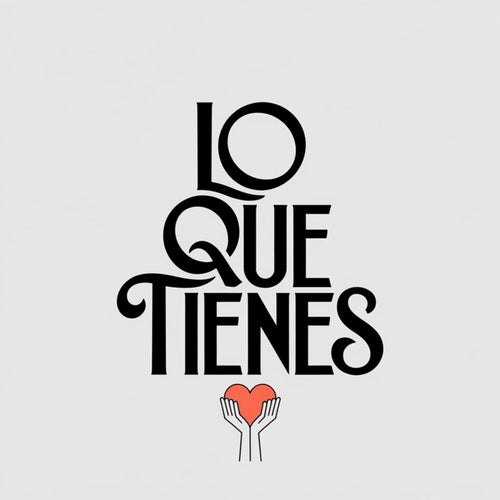 Lo que tienes