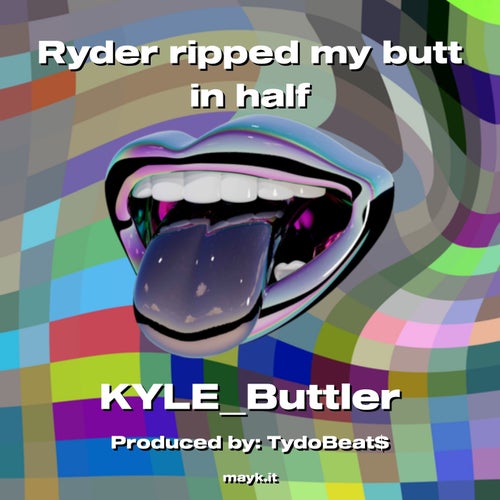 Ryder ripped my b*** in half