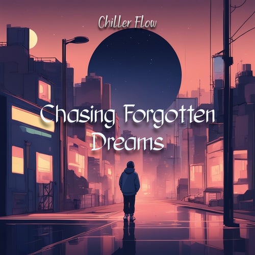 Chasing Forgotten Dreams