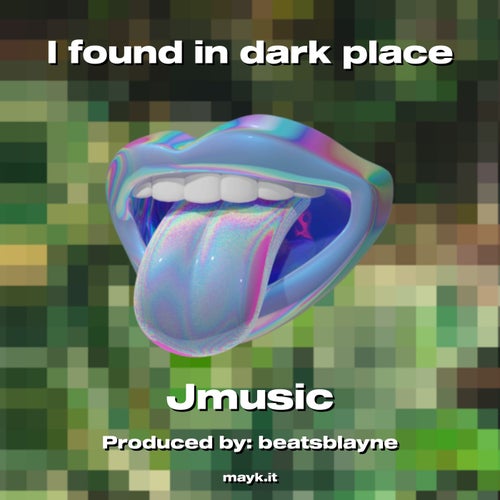 I found in dark place