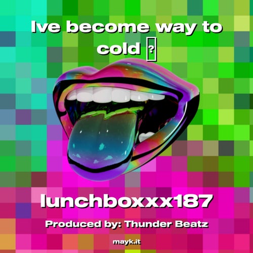 Ive become way to cold