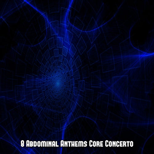 8 Abdominal Anthems Core Concerto