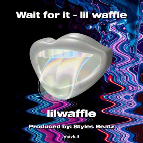 Wait for it - lil waffle