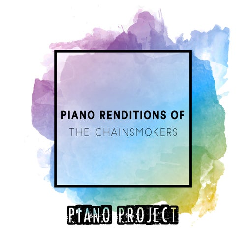 Piano Renditions of The Chainsmokers