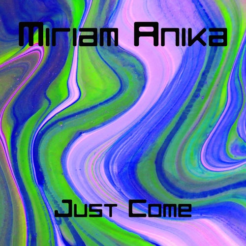 Just Come