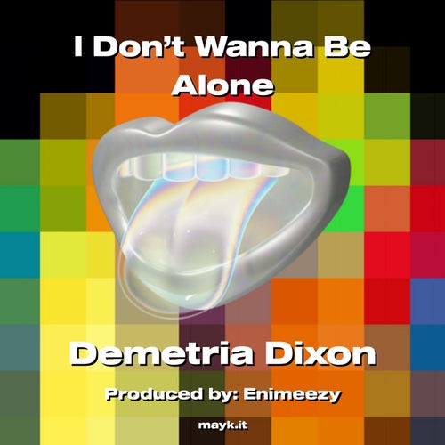 I Don’t Wanna Be Alone