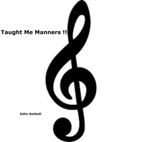 Taught Me Manners !!!
