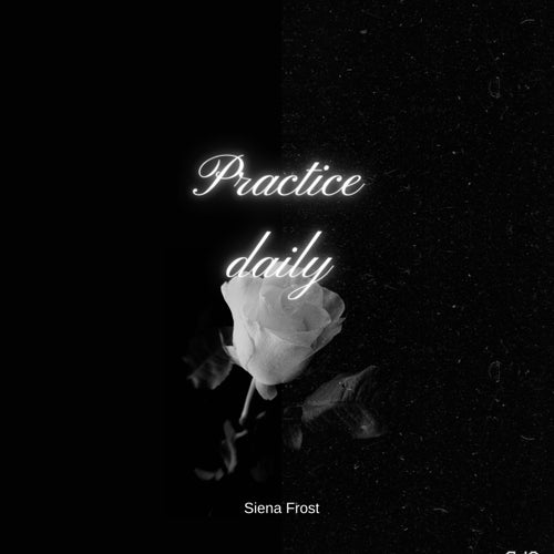 Practice daily
