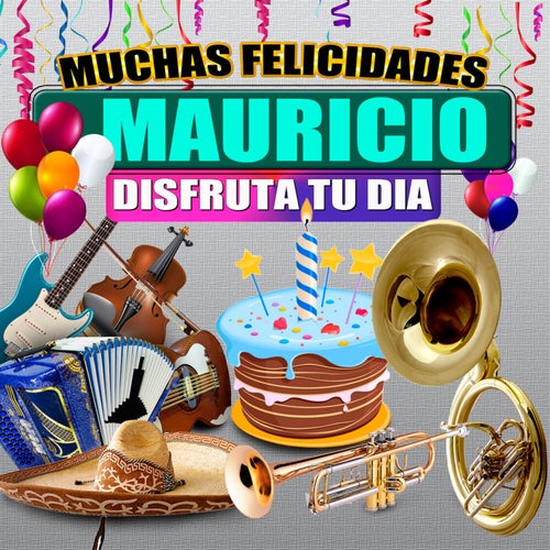 Muchas Felicidades Mauricio