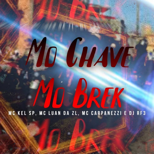 Mo Chave Mo Brek (feat. MC Kel Sp, MC Carpanezzi, DJ RF3)