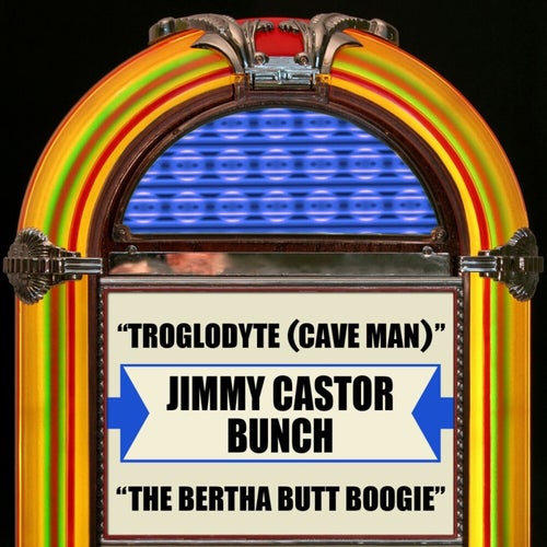 Troglodyte (Cave Man) / The Bertha Butt Boogie (Rerecorded Version)