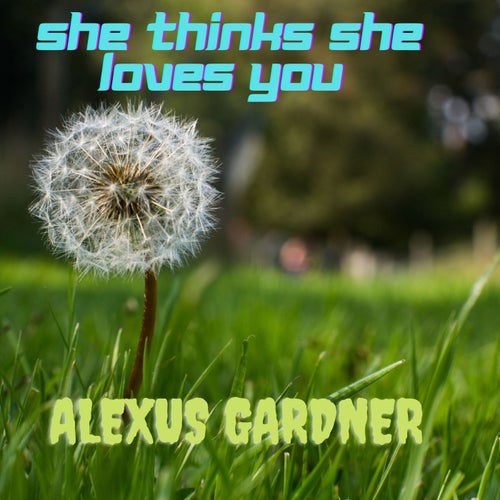 She Thinks She Loves You