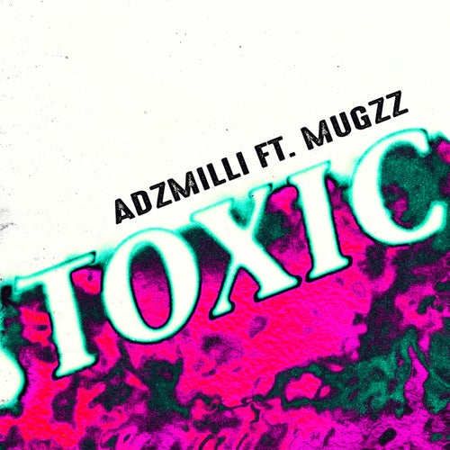 Toxic (feat. Mugzz)