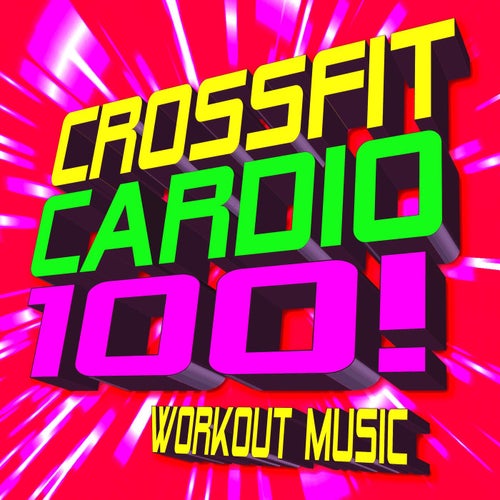 Crossfit Cardio 100! Workout Music