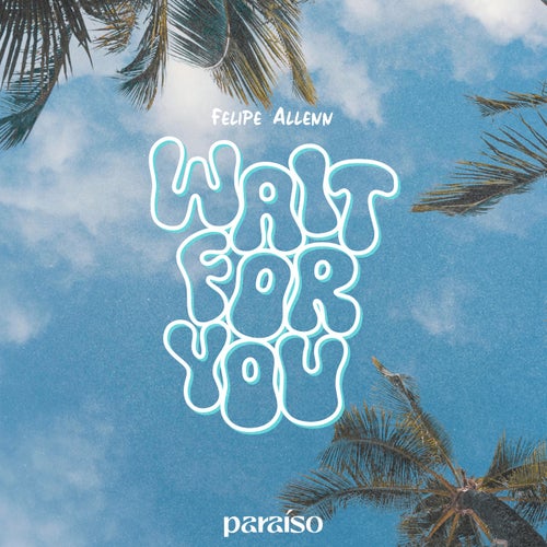 Wait For You