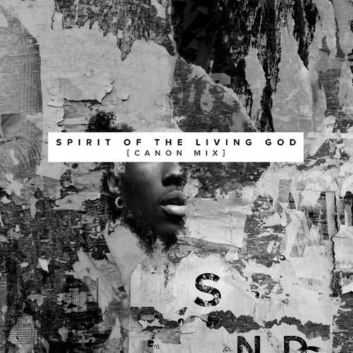 Spirit of the Living God (Canon Mix)