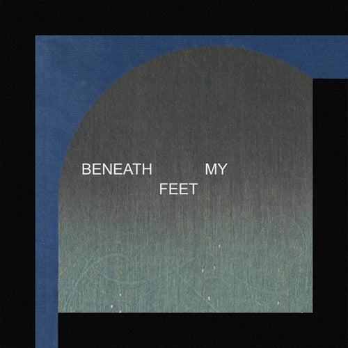 Beneath My Feet