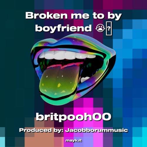 Broken me to by boyfriend