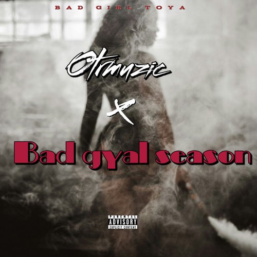 bad girl toya- bad gyal season