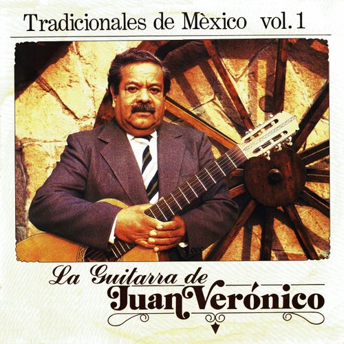 La guitarra de Juan Veronico, tradicionales de Mexico Vol. 1
