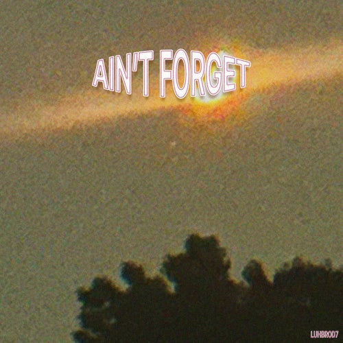 aint forget
