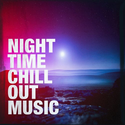 Night Time Chill Out Music