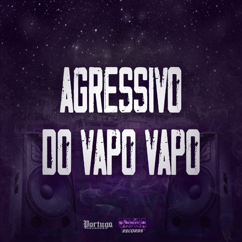 Agressivo do Vapo Vapo