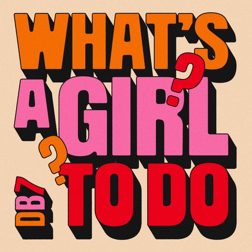 What's A Girl To Do