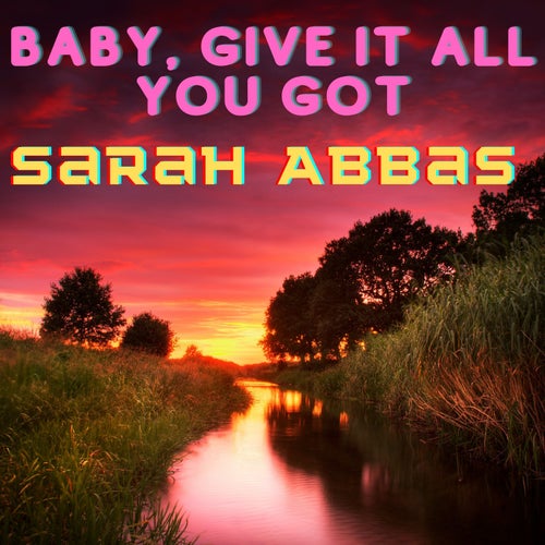 Baby, Give It All You Got