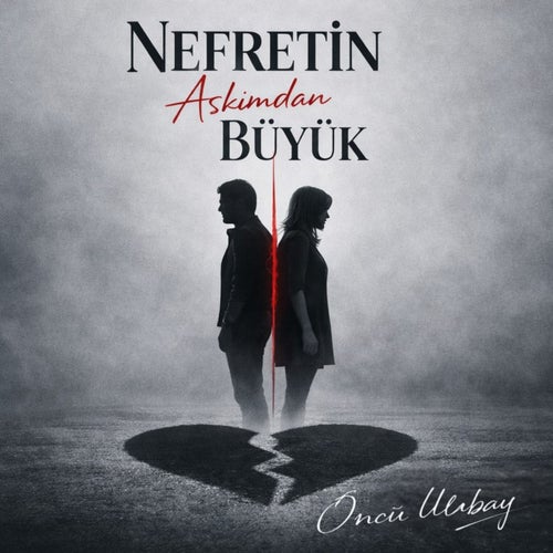 Nefretin Aşkımdan Büyük