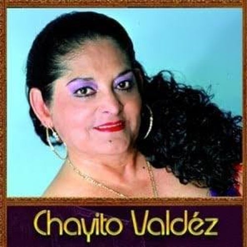 Chayito Valdez Profile