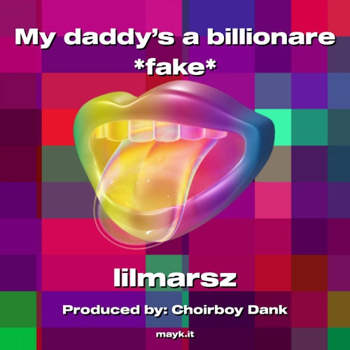 My daddy’s a billionare fake