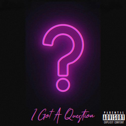 I GOT A QUESTION (feat. DonnySolo)