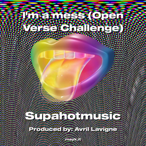 Im a mess (Open Verse Challenge)