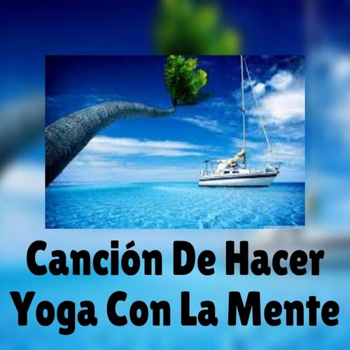 Cancion De Hacer Yoga Con La Mente