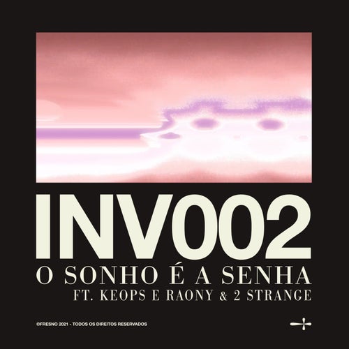 INV002: O SONHO É A SENHA (feat. Keops & Raony & 2STRANGE)