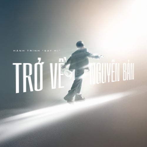 Hành Trình "Say Hi": Trở Về Nguyên Bản