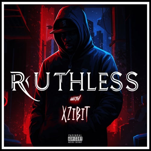 Ruthless (feat. Xzibit)