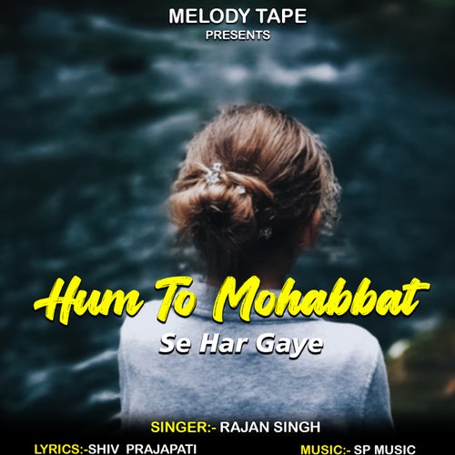 Hum To Mohabbat Se Har Gaye