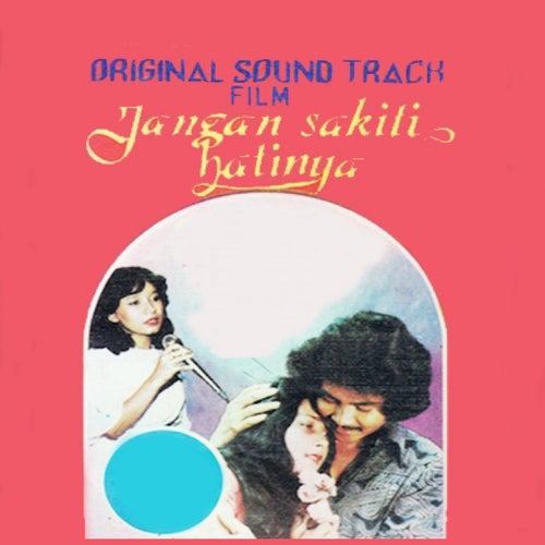 Jangan Sakiti Hatinya (Original Film Soundrtack)