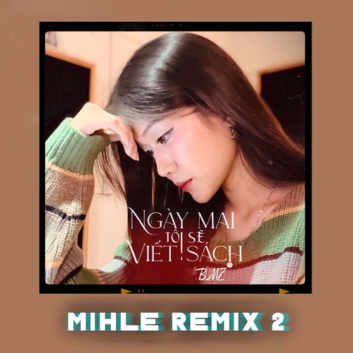 Ngày Mai Tôi Sẽ Viết Sách (Mihle Remix 2)