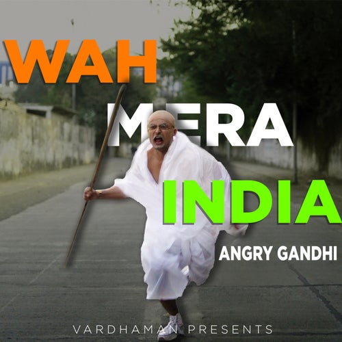 Wah Mera India (Angry Gandhi)